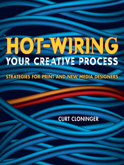 Title details for Hot-Wiring Your Creative Process by Curt Cloninger - Available